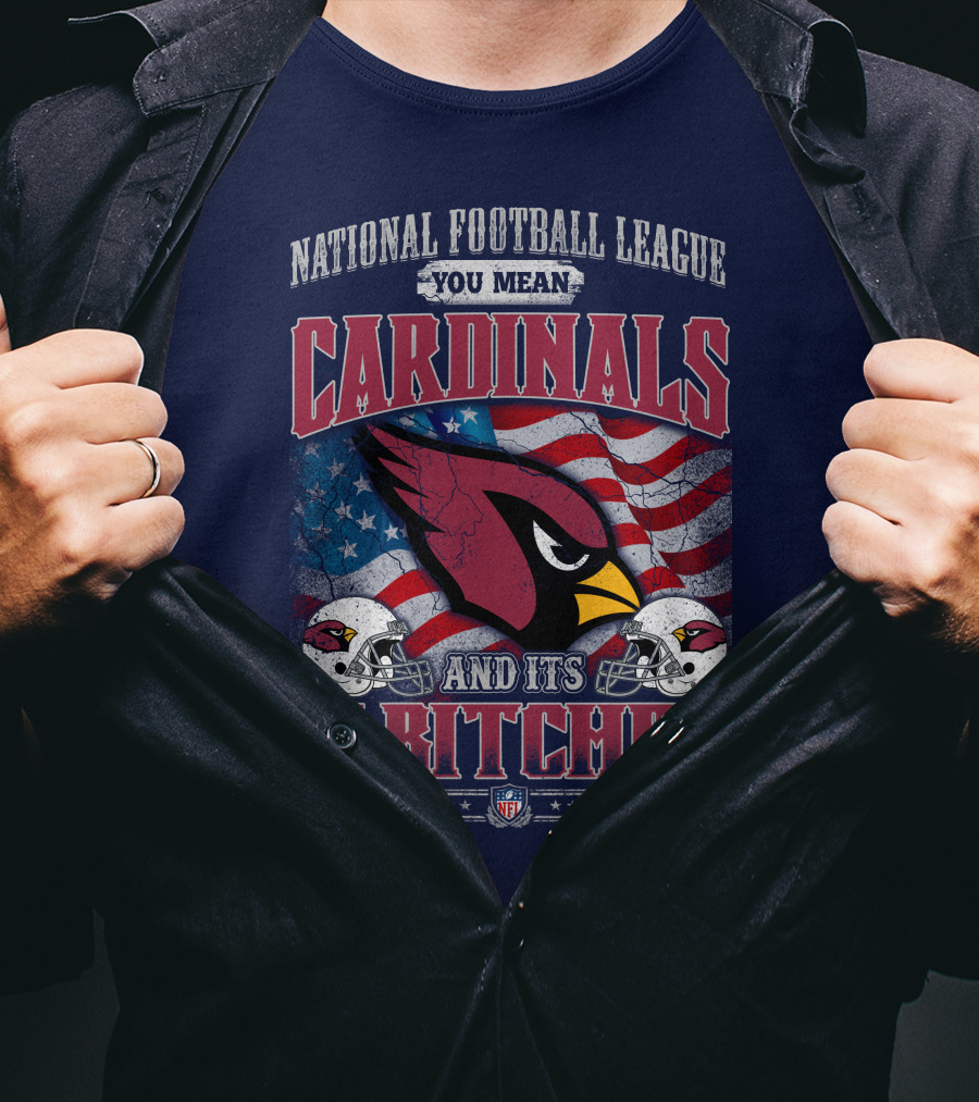National Football League You Mean Cardinals And Its 31 Bitches T-Shirt