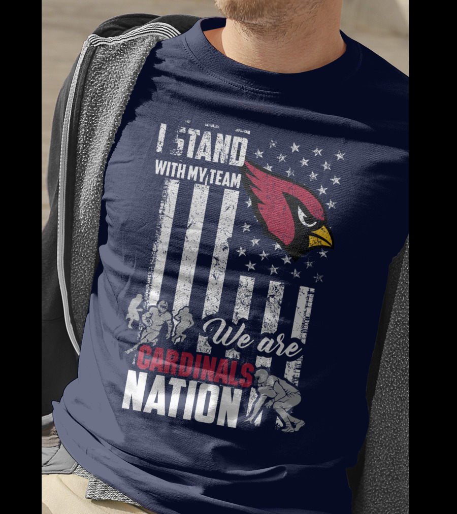 I Stand With My Team We Are Cardinals Nation Arizona Cardinals T-Shirt