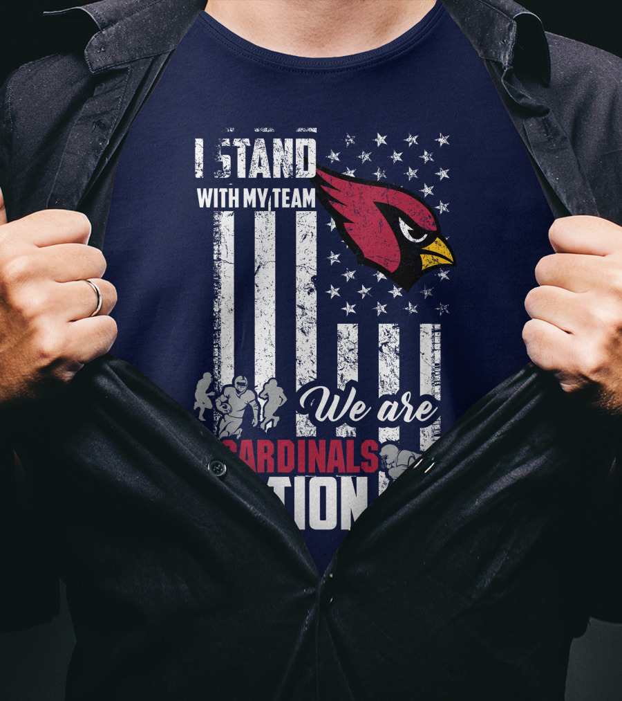 I Stand With My Team We Are Cardinals Nation Arizona Cardinals T-Shirt
