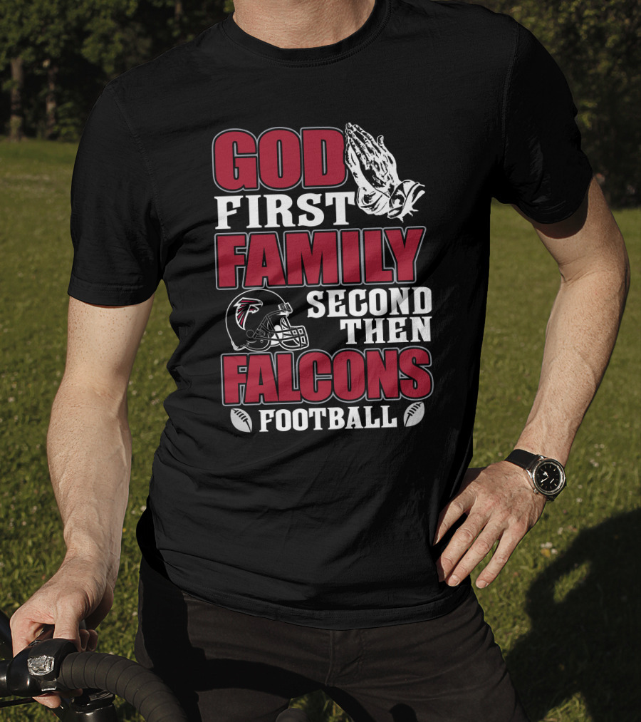 God First Family Second Then Falcons Football T-Shirt
