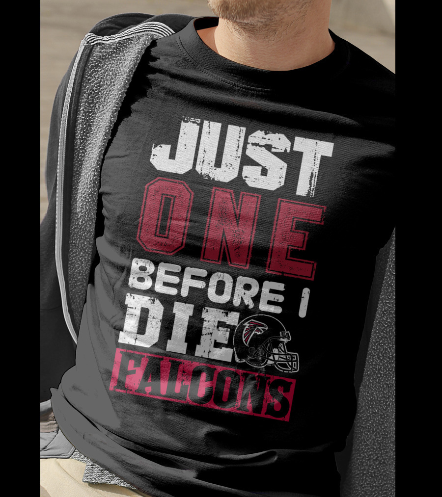 Just One Before I Die Atlanta Falcons T-Shirt