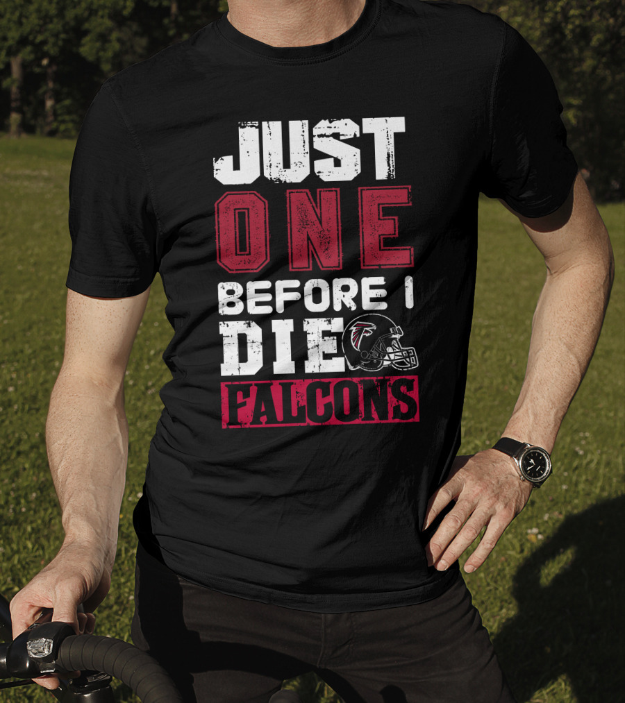 Just One Before I Die Atlanta Falcons T-Shirt