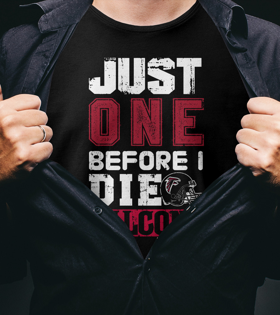 Just One Before I Die Atlanta Falcons T-Shirt