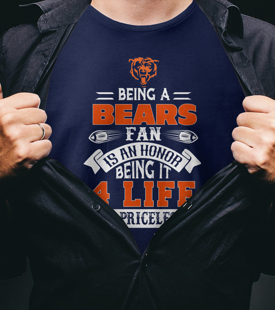 Being A Chicago Bears Fan Is An Honor Being It 4 Life Is Priceless T-Shirt