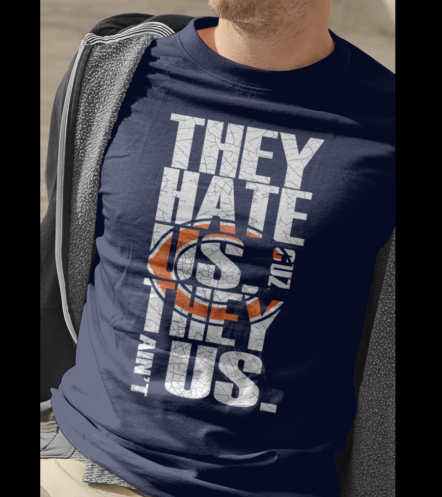 They Hate Us Cuz They Ain't Us Chicago Bears T-Shirt