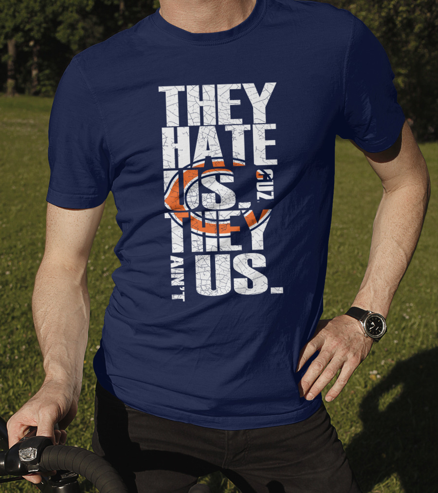 They Hate Us Cuz They Ain't Us Chicago Bears T-Shirt