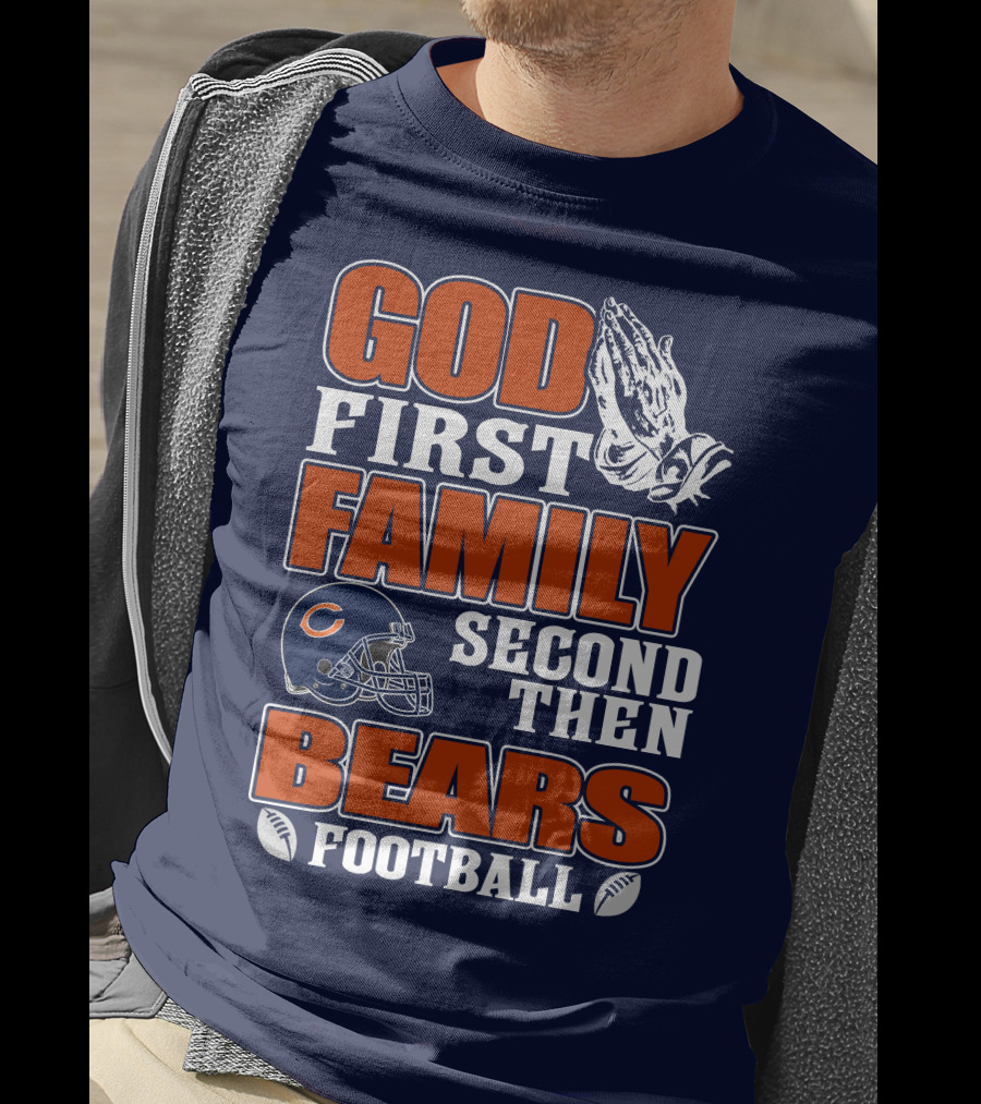 God First Family Second Then Bears Football T-Shirt