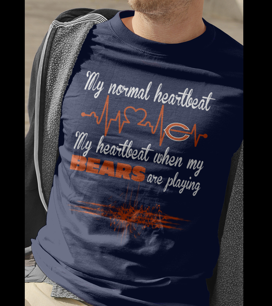 My Normal Heartbeat My Heartbeat When My Bears Are Playing Chicago Bears T-Shirt