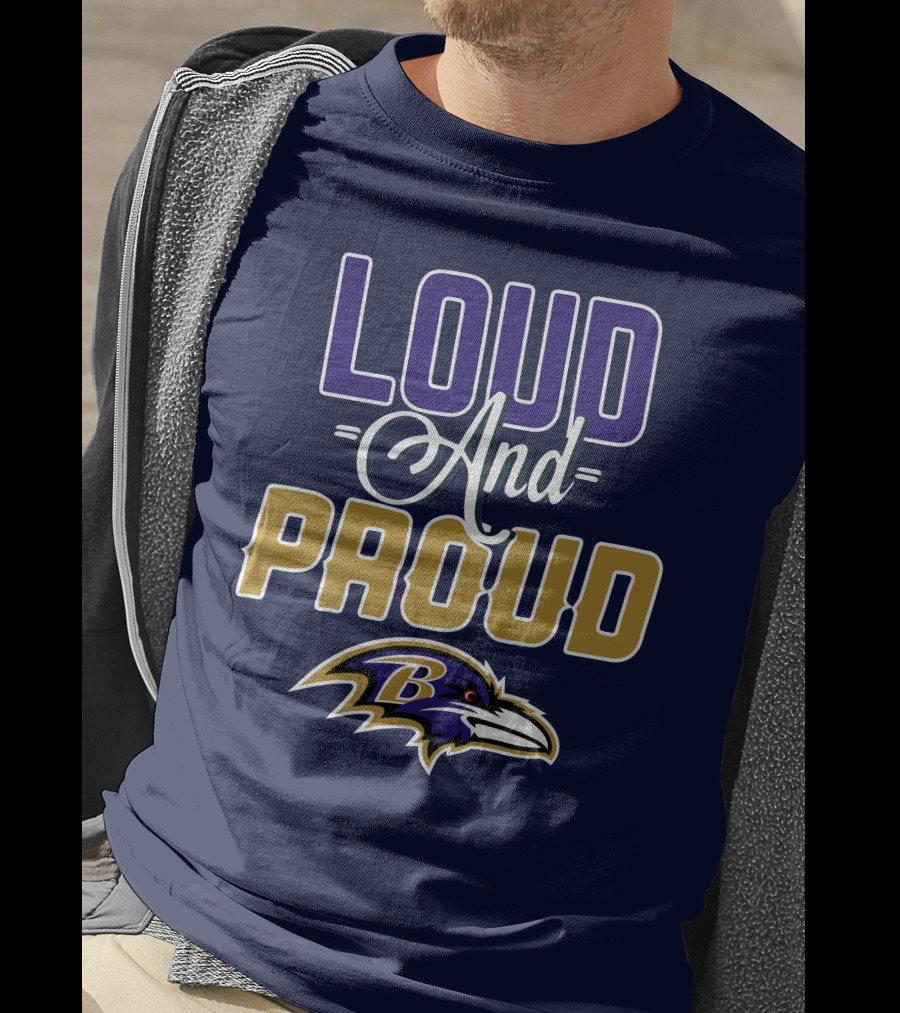 Loud And Proud Baltimore Ravens T-Shirt