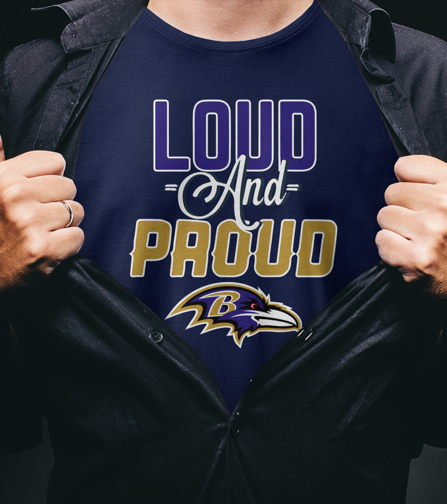 Loud And Proud Baltimore Ravens T-Shirt