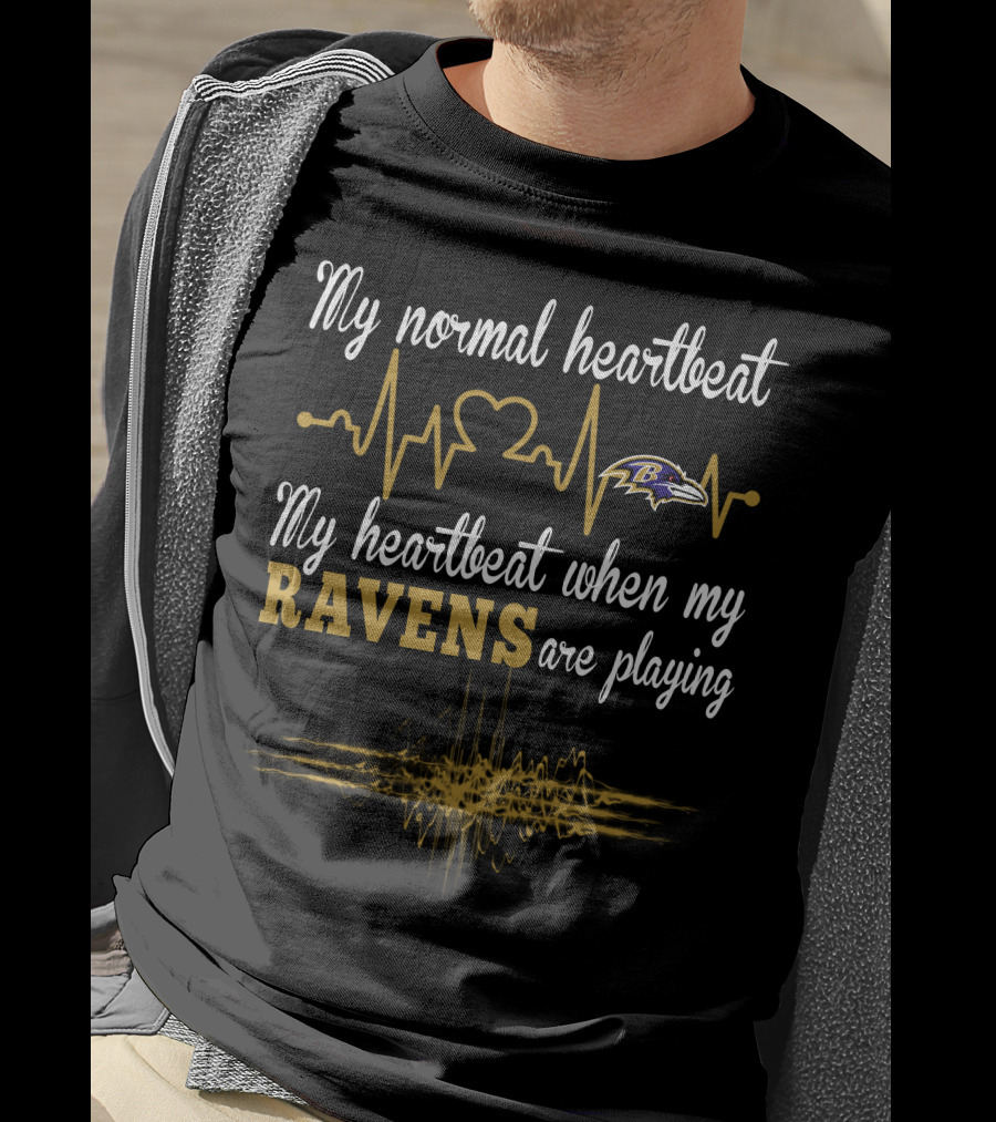 My Normal Heartbeat My Heartbeat When My Ravens Are Playing Baltimore Ravens T-Shirt
