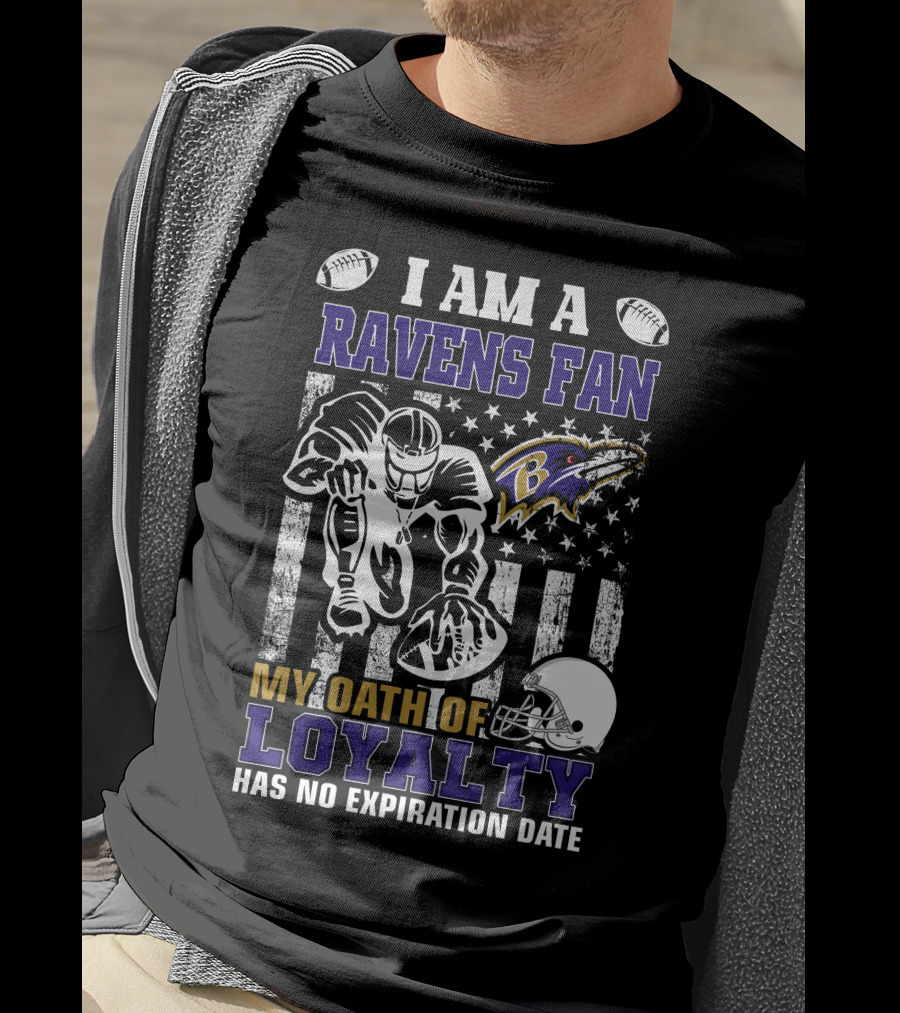 I Am A Ravens Fan My Oath Of Loyalty Has No Expiration Date Baltimore Ravens T-Shirt