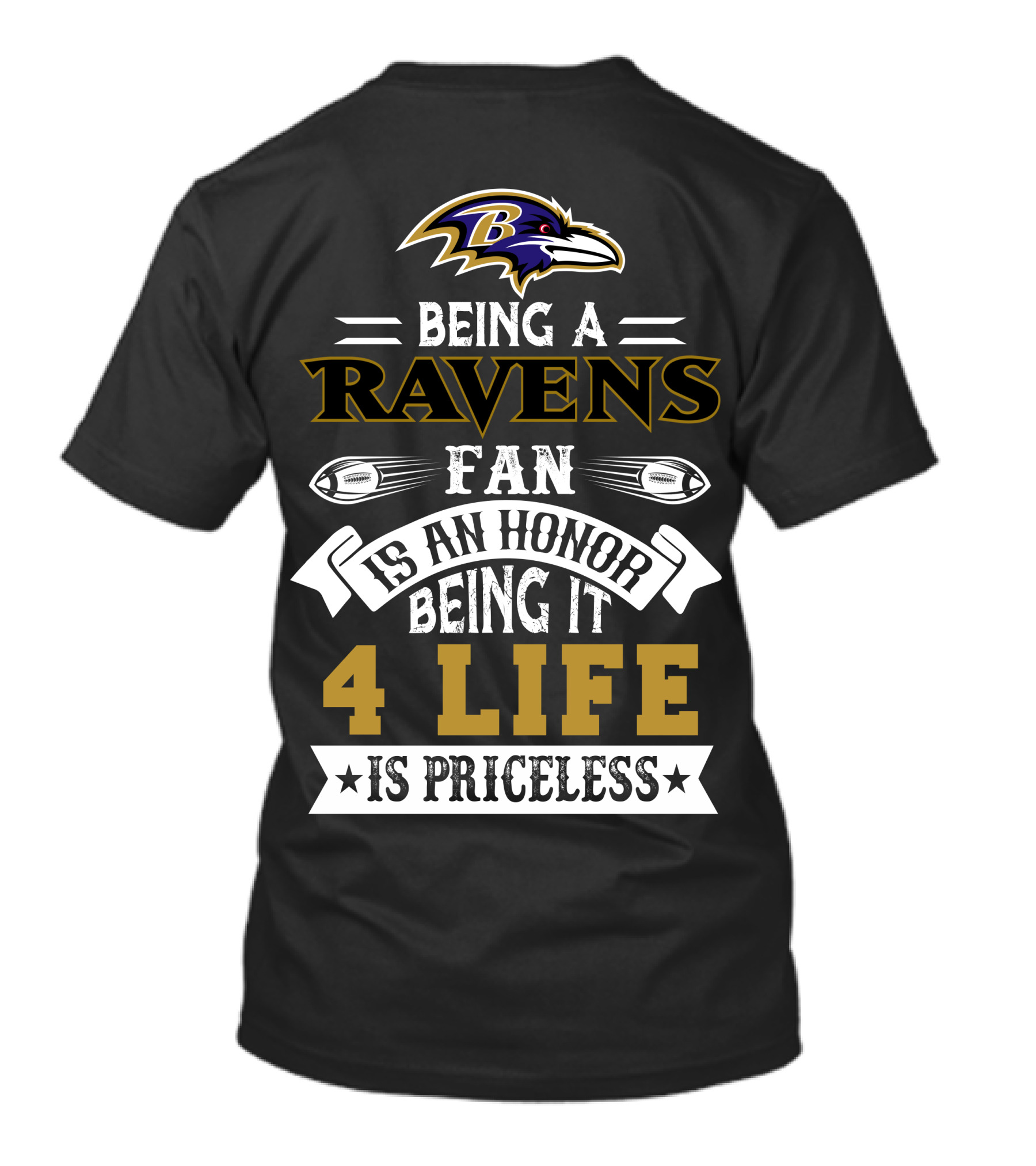Baltimore Ravens Being A Ravens Fan Is An Honor Being It 4 Life Is Priceless T-Shirt