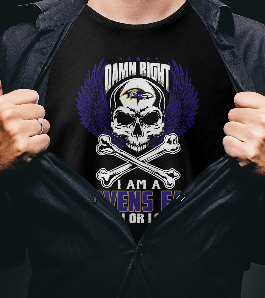 Damn Right I Am A Baltimore Ravens Fan Win Or Lose T-Shirt