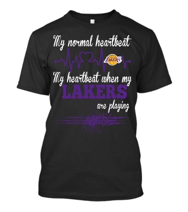 My Normal Heartbeat My Heartbeat When My Los Angeles Lakers Are Playing Lakers T-Shirt