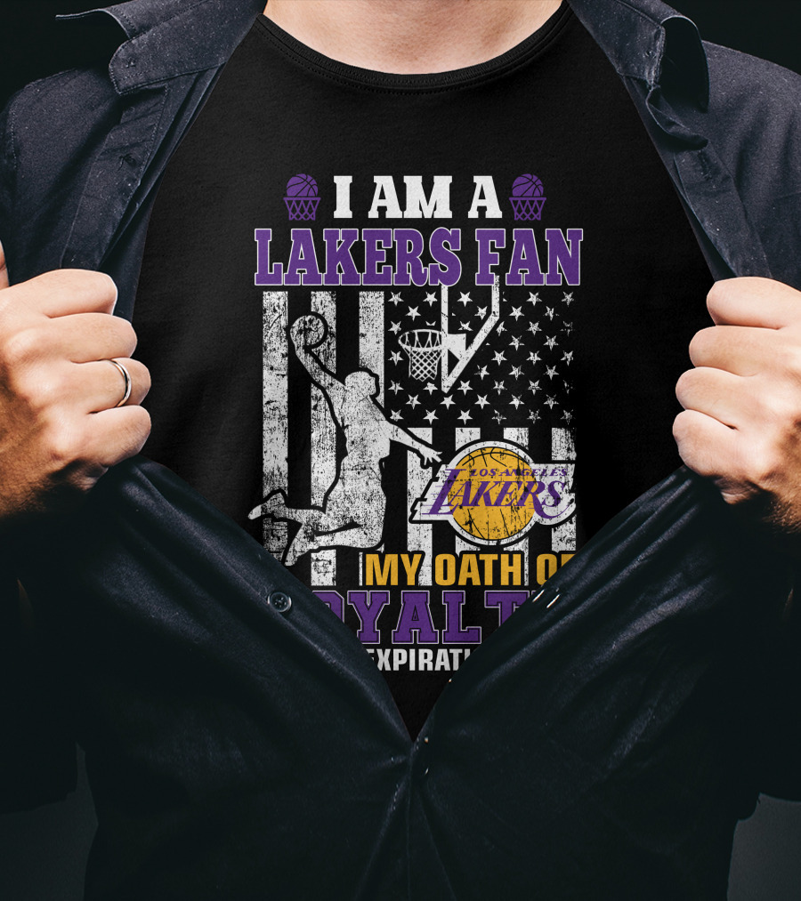 I Am A Lakers Fan Los Angeles Lakers My Oath Of Loyalty Has No Expiration Date T-Shirt