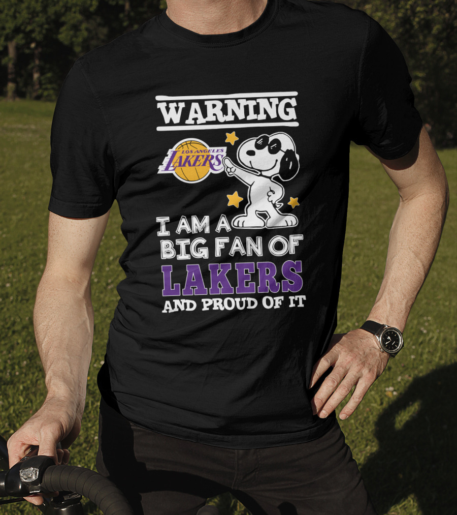 Warning Los Angeles Lakers I Am A Big Fan Of Lakers And Proud Of It T-Shirt