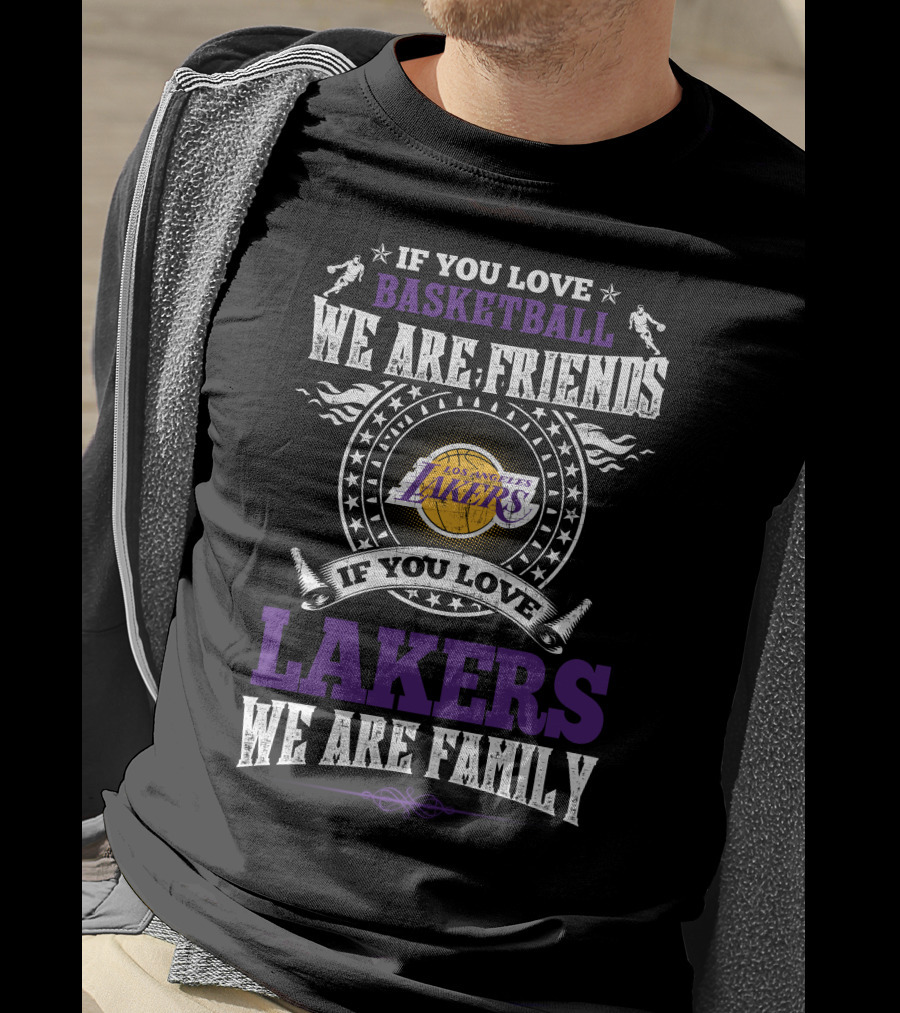 If You Love Basketball Lakers Family Friends Los Angeles Lakers T-Shirt