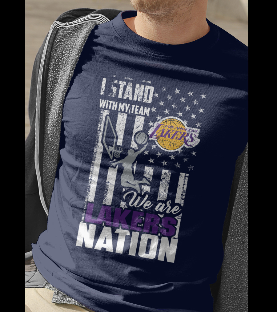 I Stand With My Team We Are Los Angeles Lakers Nation T-Shirt