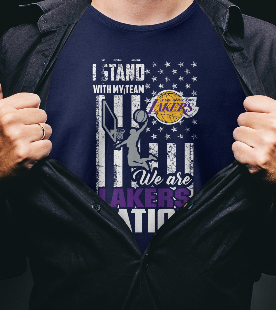 I Stand With My Team We Are Los Angeles Lakers Nation T-Shirt