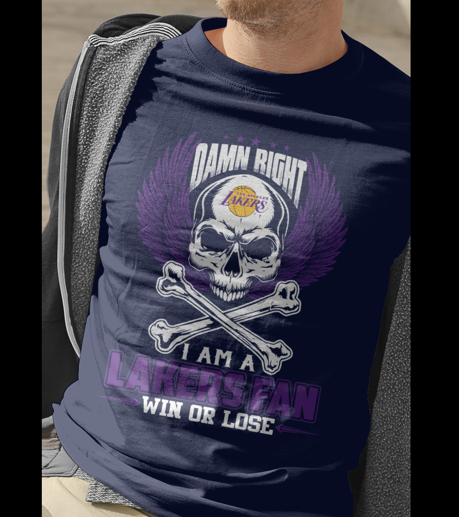 Damn Right I Am A Los Angeles Lakers Fan Win Or Lose T-Shirt