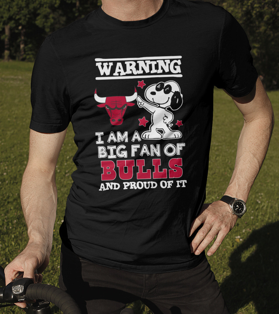 Warning Chicago Bulls I Am A Big Fan Of Bulls And Proud Of It T-Shirt