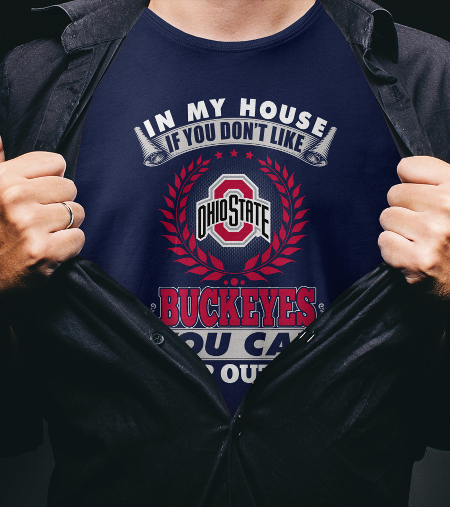 In My House If You Don't Like Ohio State Buckeyes You Can Sleep Outside T-Shirt