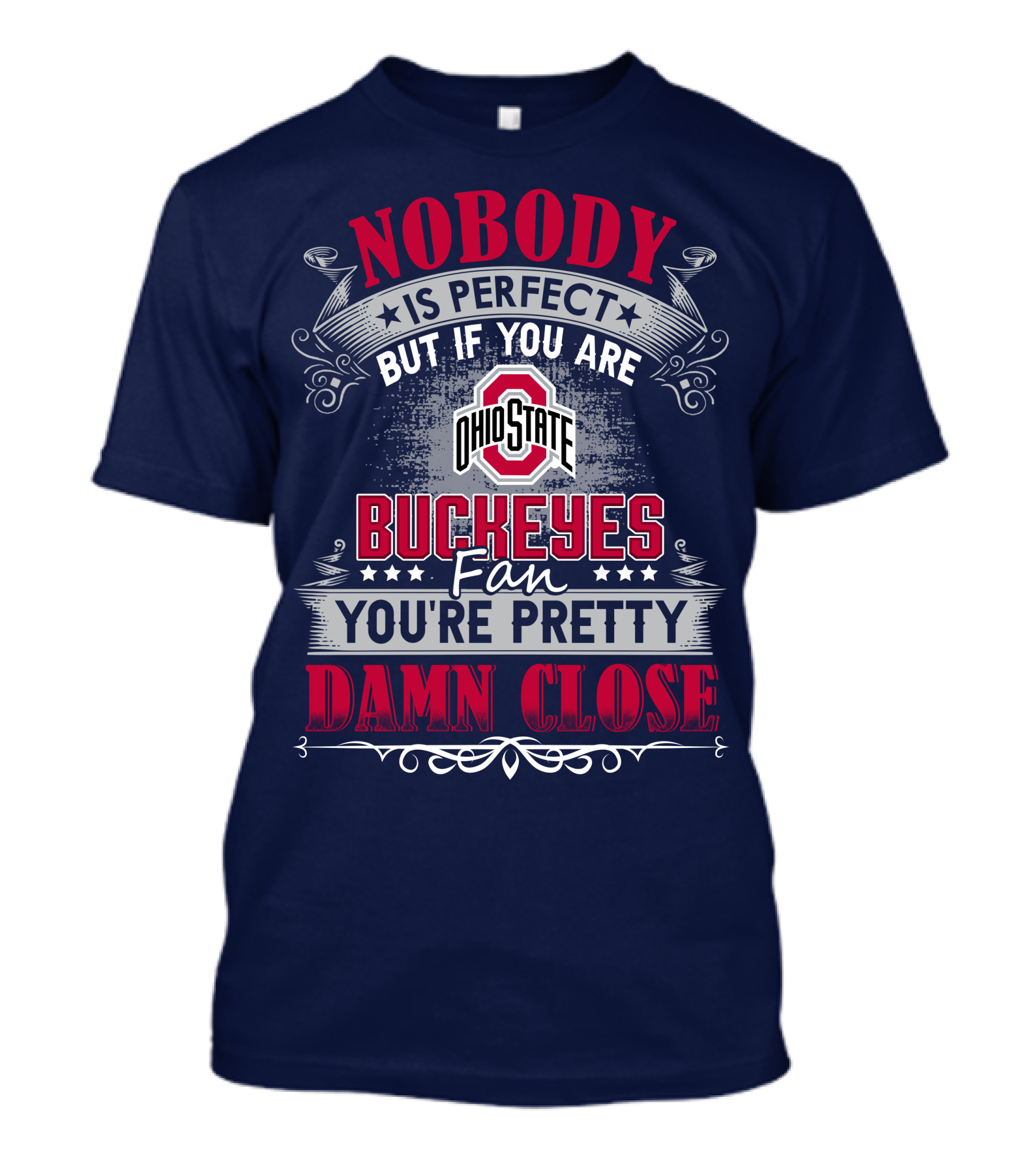 Nobody Is Perfect But If You Are Ohio State Buckeyes Fan You're Pretty Damn Close T-Shirt