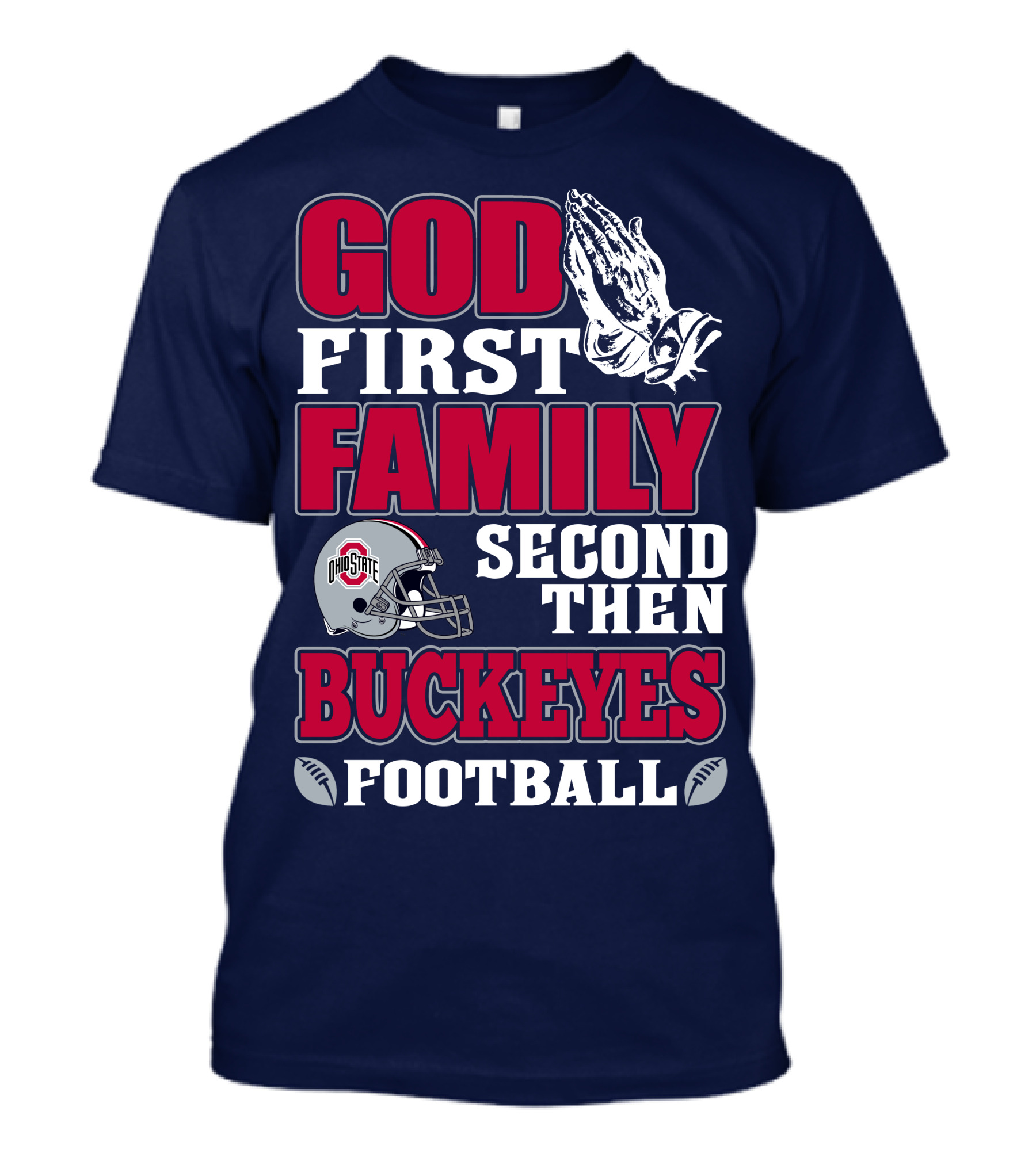 God First Family Second Then Ohio State Buckeyes Football T-Shirt