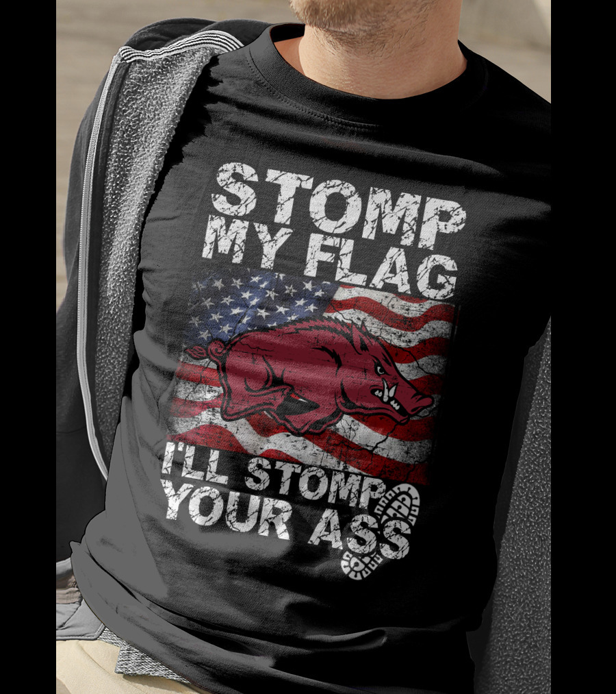 Stomp My Flag I'll Stomp Your Ass Arkansas Razorbacks Usa Flag T-Shirt