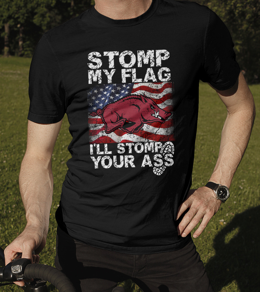 Stomp My Flag I'll Stomp Your Ass Arkansas Razorbacks Usa Flag T-Shirt