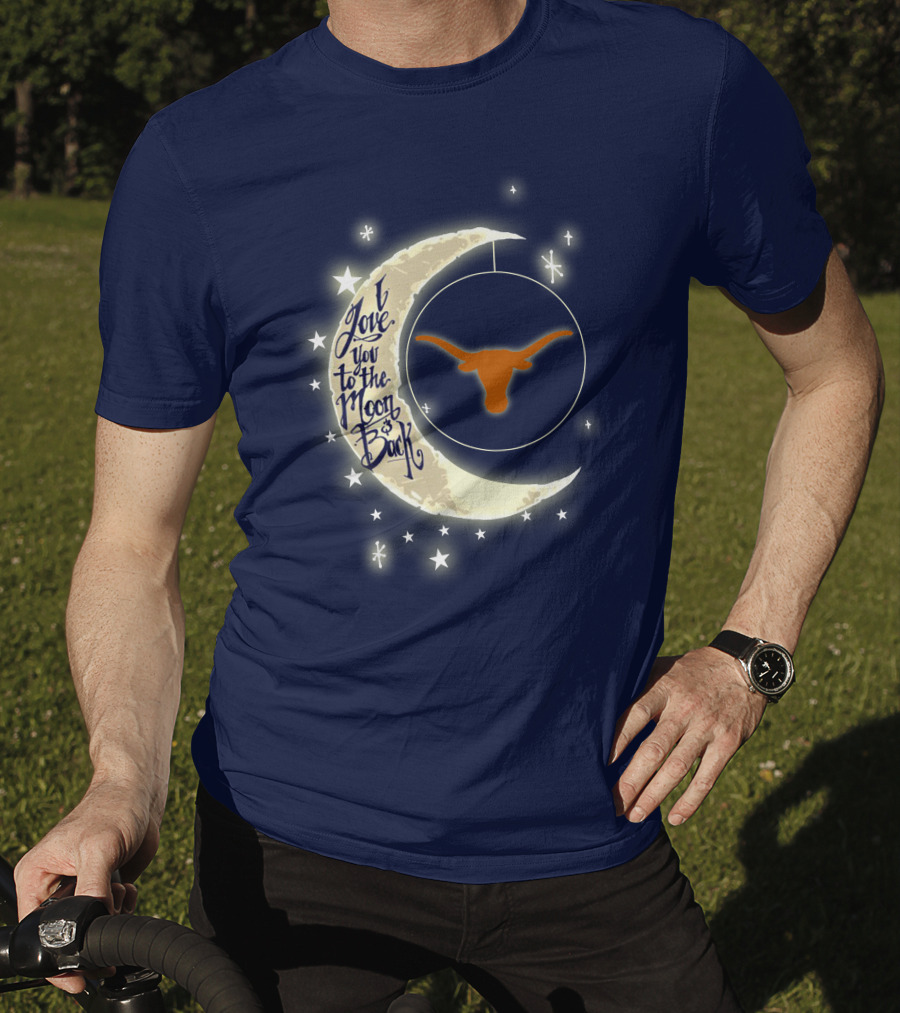 I Love You To The Moon And Back Texas Longhorns T-Shirt