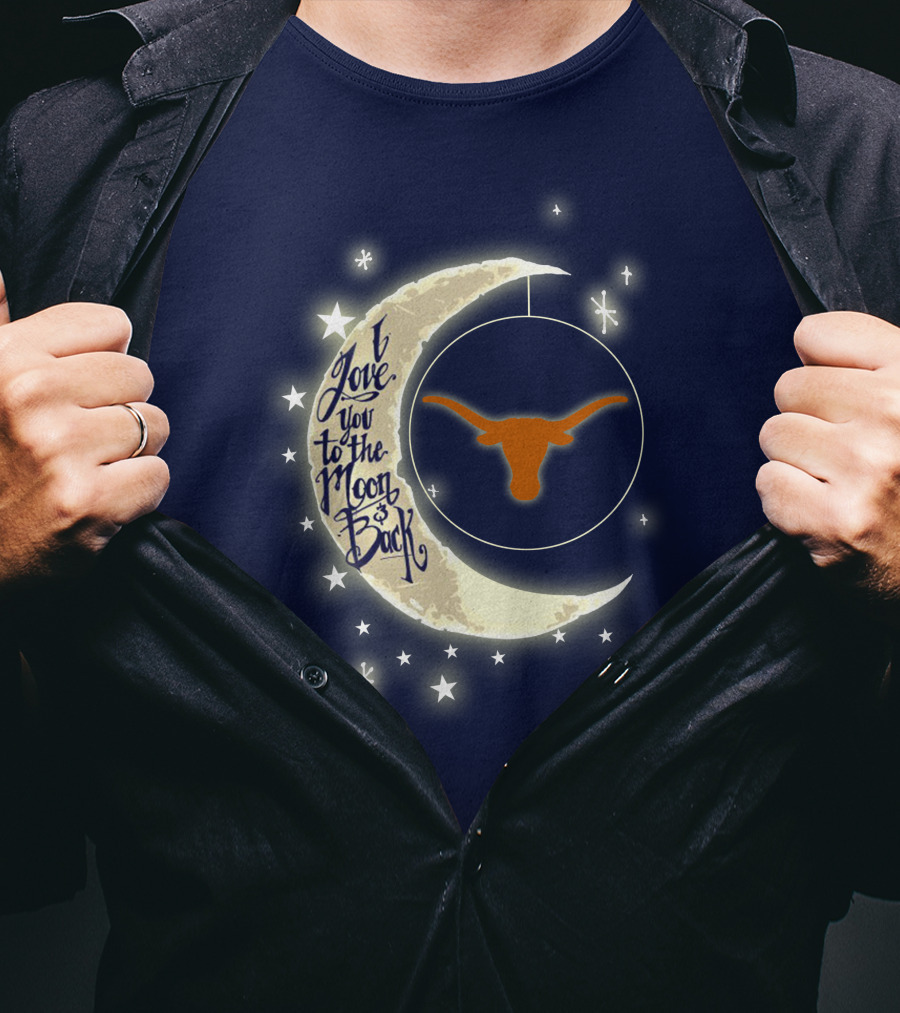 I Love You To The Moon And Back Texas Longhorns T-Shirt