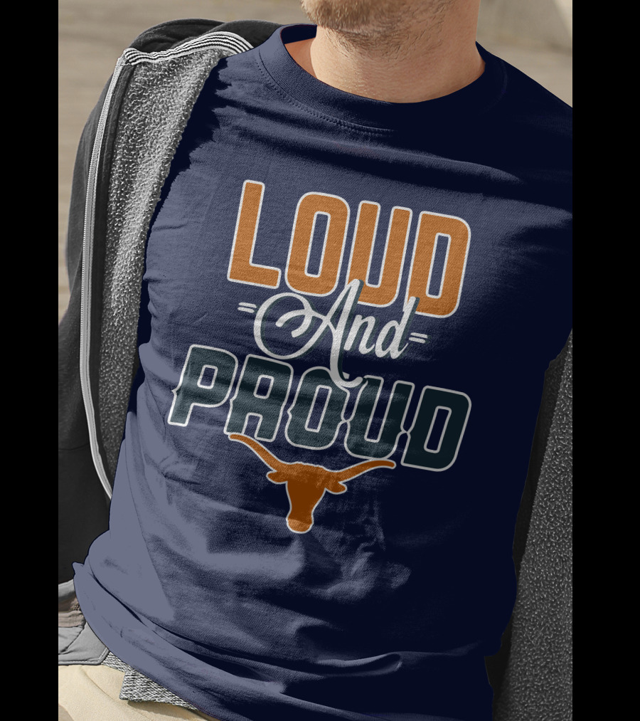 Loud And Proud Texas Longhorns T-Shirt