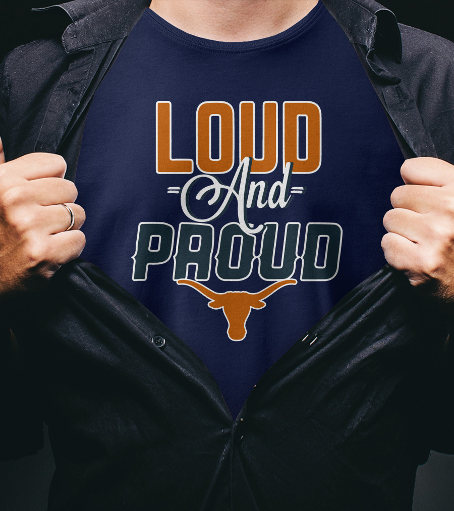 Loud And Proud Texas Longhorns T-Shirt
