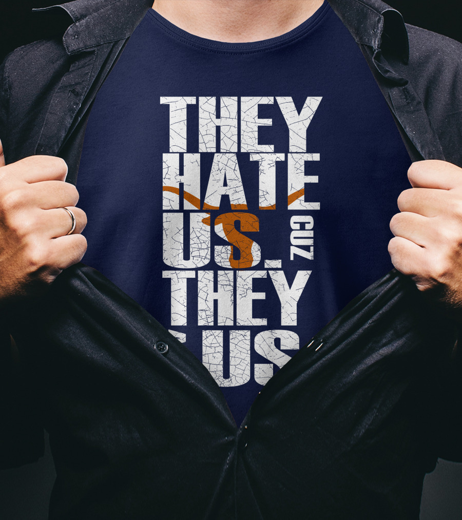They Hate Us Cuz They Ain't Us Texas Longhorns T-Shirt