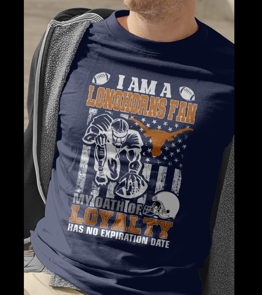 I Am A Longhorns Fan My Oath Of Loyalty Has No Expiration Date T-Shirt