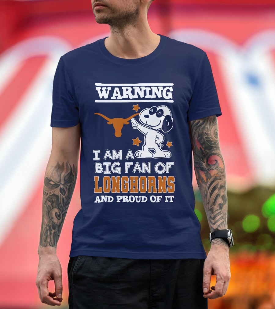 Warning I Am A Big Fan Of Longhorns And Proud Of It T-Shirt