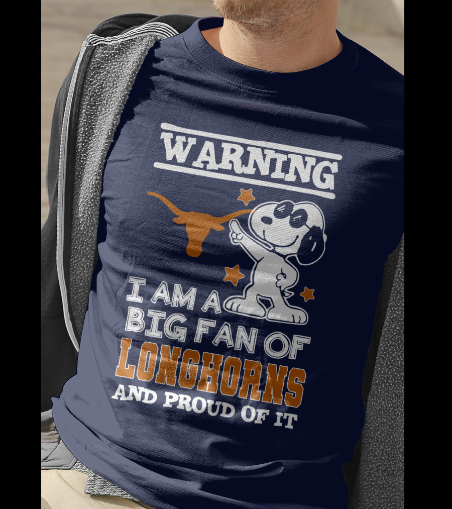 Warning I Am A Big Fan Of Longhorns And Proud Of It T-Shirt