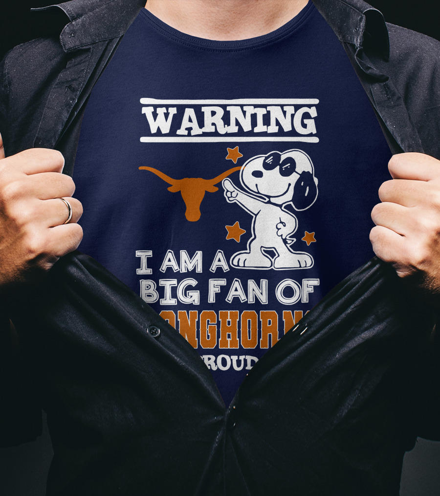 Warning I Am A Big Fan Of Longhorns And Proud Of It T-Shirt