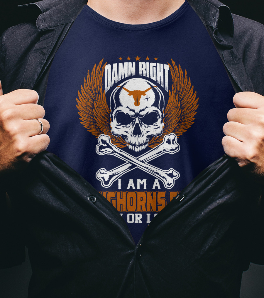 Damn Right I Am A Longhorns Fan Win Or Lose T-Shirt