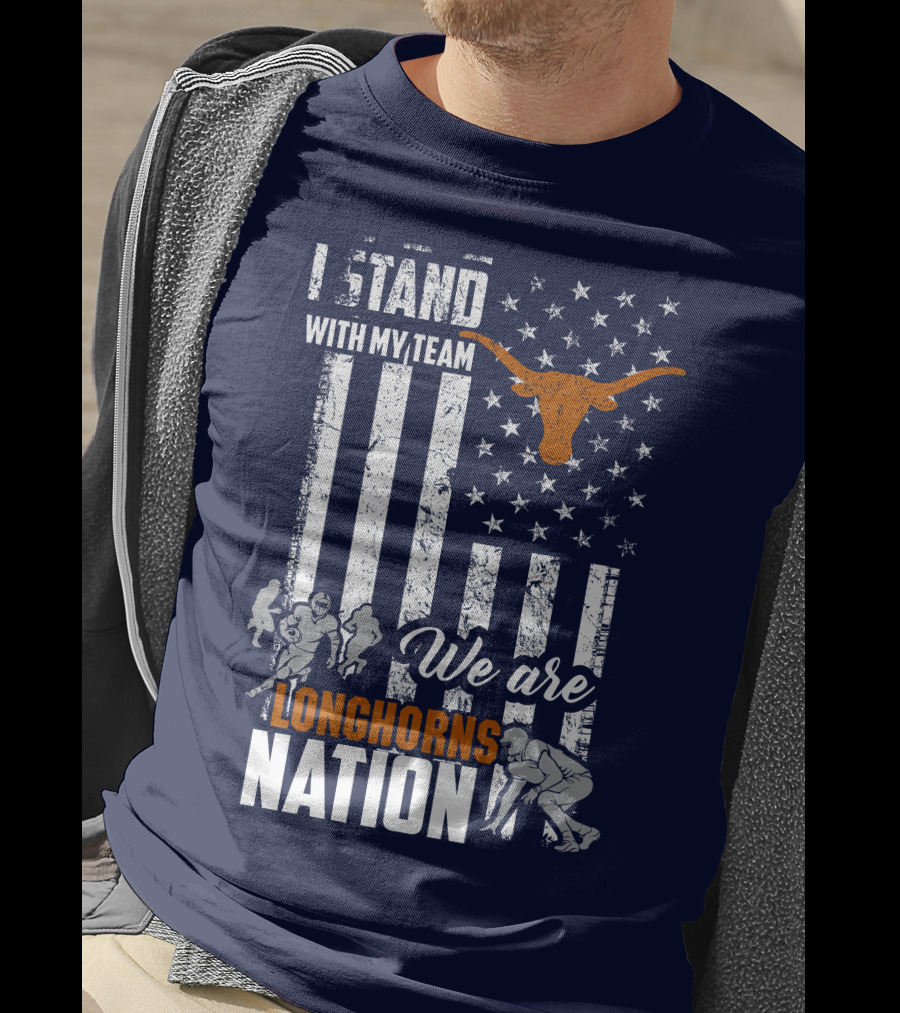 I Stand With My Team We Are Longhorns Nation T-Shirt