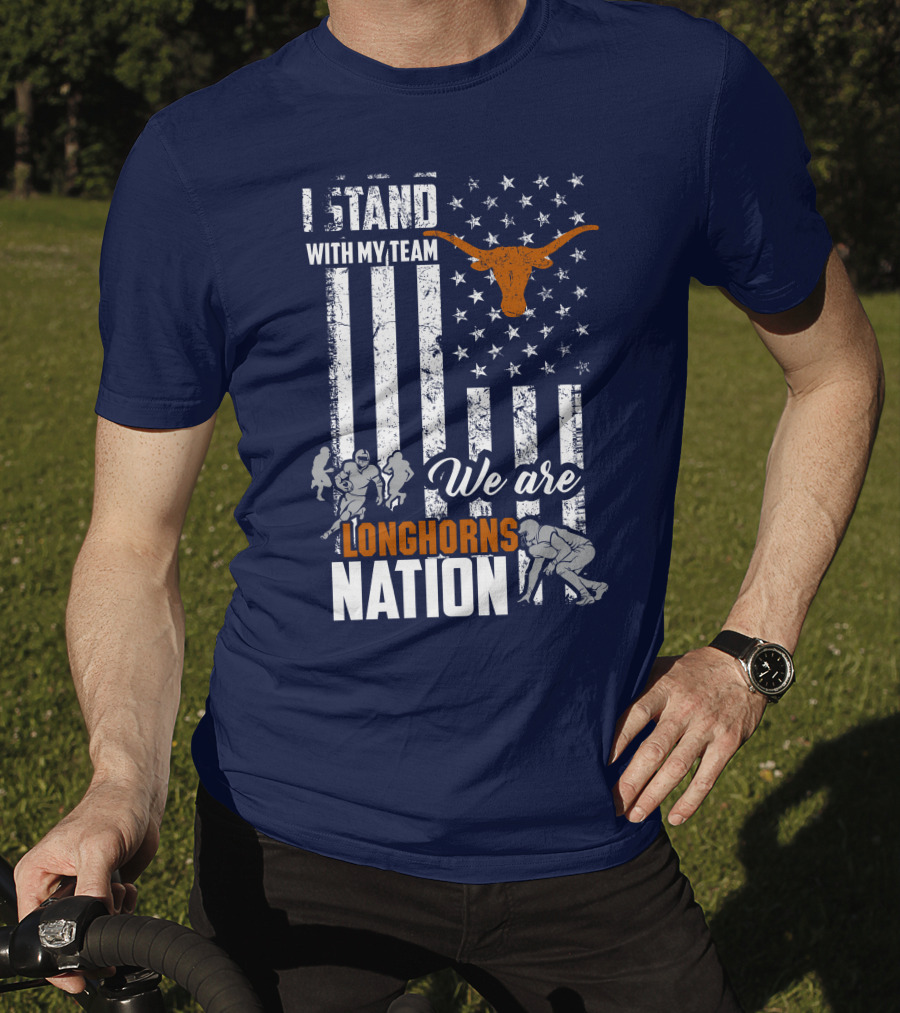 I Stand With My Team We Are Longhorns Nation T-Shirt