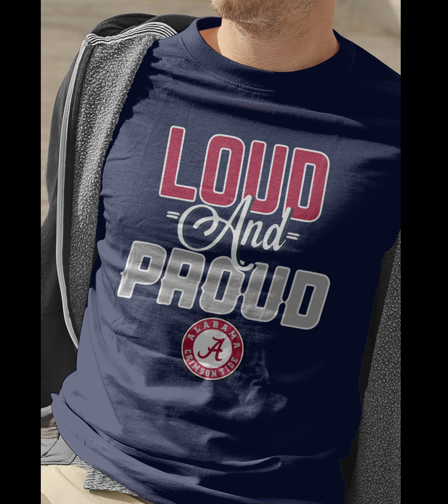 Loud And Proud Alabama Crimson Tide T-Shirt