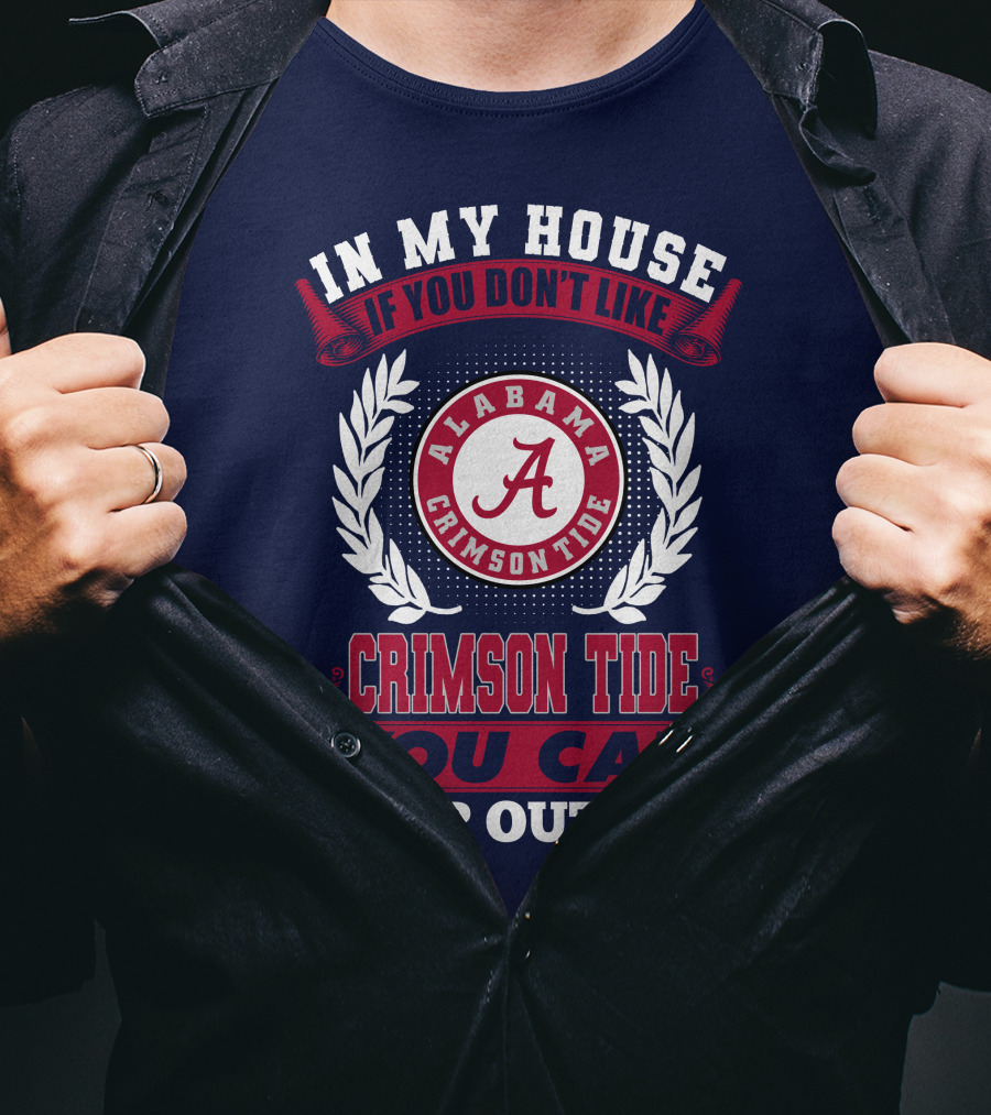 In My House If You Don't Like Alabama Crimson Tide You Can Sleep Outside T-Shirt