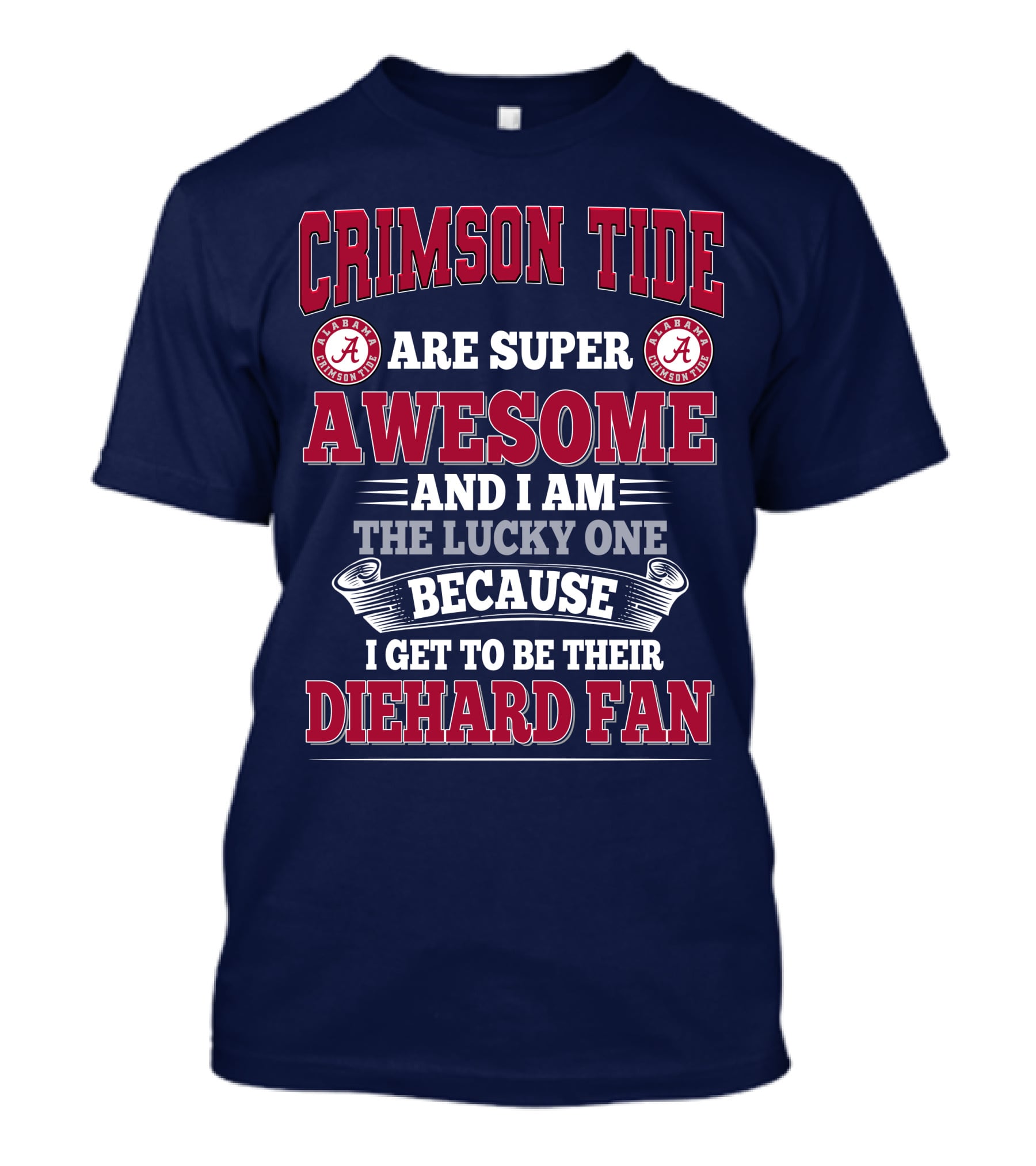 Alabama Crimson Tide Are Super Awesome Diehard Fan T-Shirt