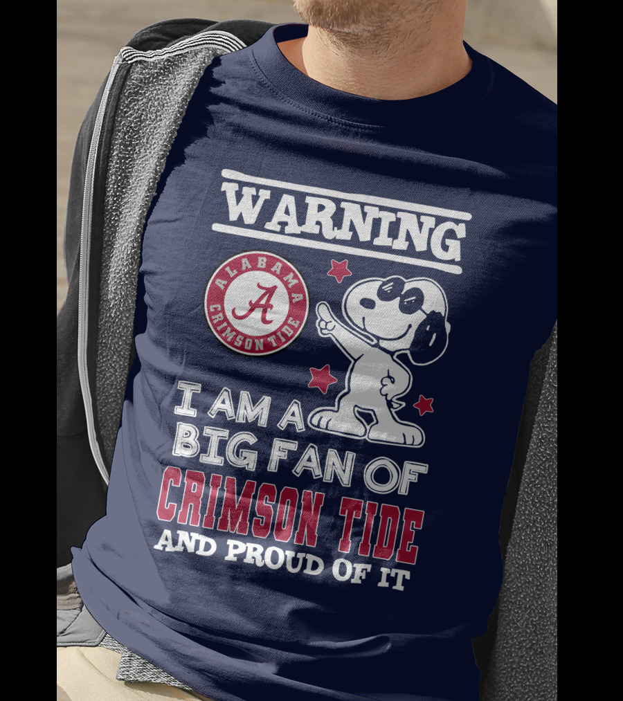 Warning I Am A Big Fan Of Alabama Crimson Tide And Proud Of It T-Shirt