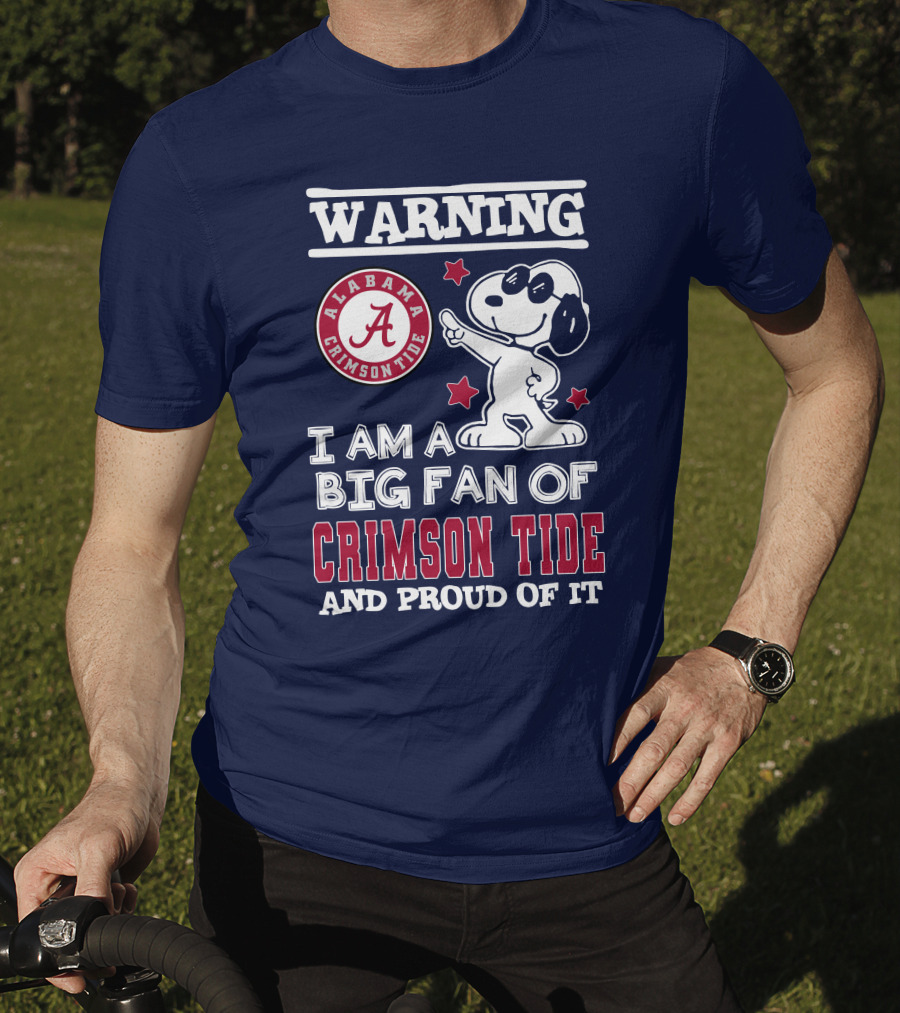 Warning I Am A Big Fan Of Alabama Crimson Tide And Proud Of It T-Shirt