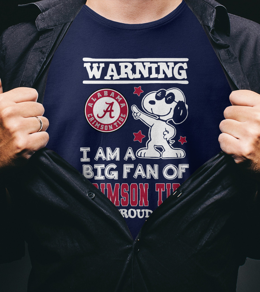 Warning I Am A Big Fan Of Alabama Crimson Tide And Proud Of It T-Shirt