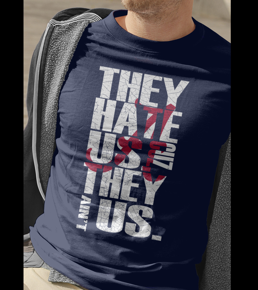 They Hate Us 'Cause They Ain't Us Alabama Crimson Tide T-Shirt